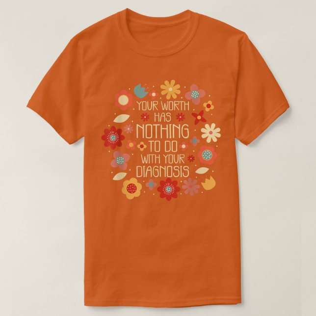 T-shirt Votre Valeur N'A Rien À Voir Avec Votre Diagnostic (Design devant)