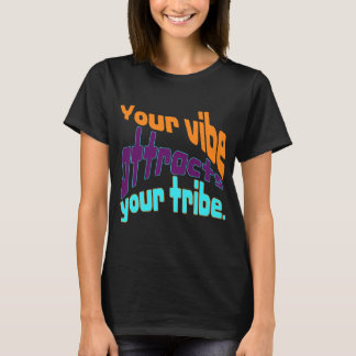 T-shirt Votre vibe attire votre tribu.