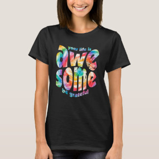 T-shirt Votre Vie Est Magnifique Soyez Grateful Tie Dye Mo