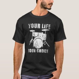 T-shirt Votre vie Votre choix - Drumming Drum Set Cool Dru