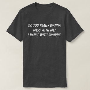 T-shirt Voulez-vous vraiment vous frotter à moi, danser av
