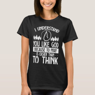 T-shirt Vous aimez Dieu parce que prier est plus facile qu