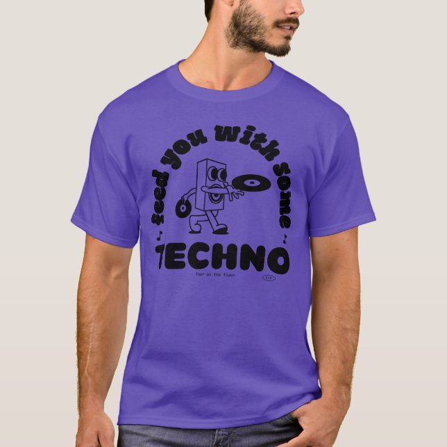 T-shirt Vous alimenter avec un peu de TECHNO - quatre sur  (Devant)