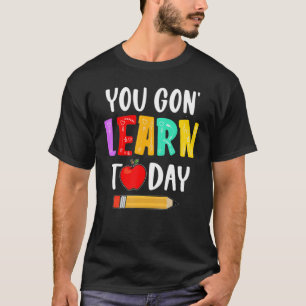 T-shirt Vous Allez Apprendre Aujourd'Hui Enseignant Retour