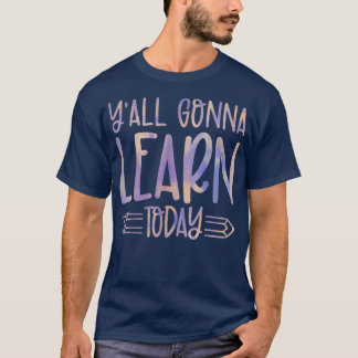 T-shirt Vous Allez Apprendre Aujourd'Hui Heureux Retour À 