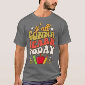 T-shirt Vous Allez Apprendre Aujourd'Hui Professeur Drôle 