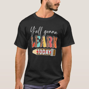 T-shirt Vous Allez Apprendre Aujourd'Hui Professeur Retour