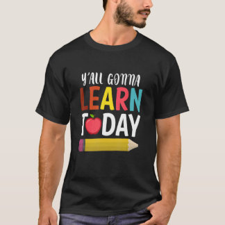 T-shirt Vous allez apprendre aujourd'hui Retour à l'école