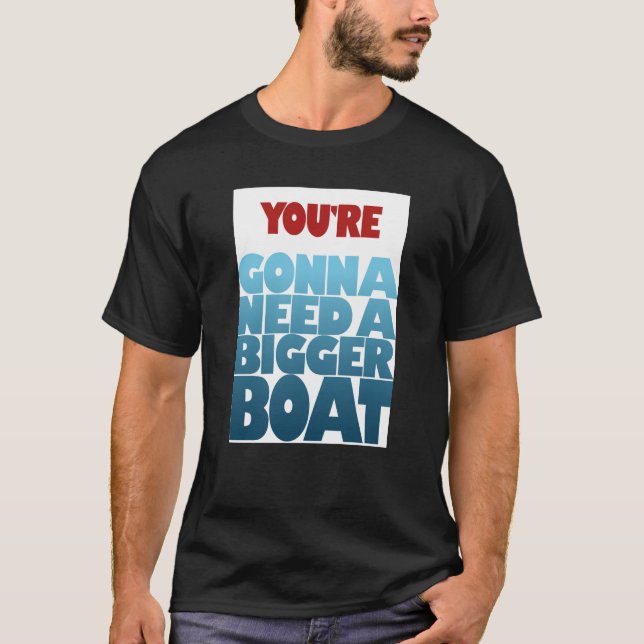 T-shirt Vous allez avoir besoin d'un plus grand bateau (Devant)