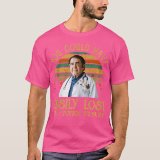 T-shirt Vous Auriez Pu Aisément Perdre Tirty Pounds Tis Mu