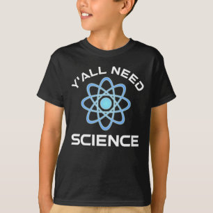 T-shirt Vous avez besoin de science