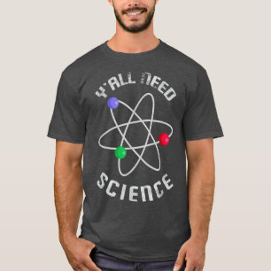 T-shirt Vous avez besoin de science chimie Biologie Physiq