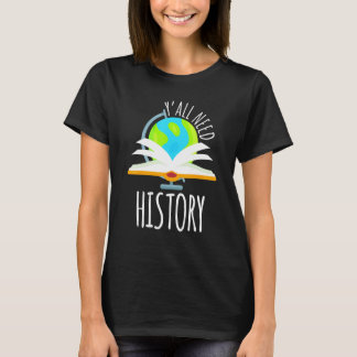 T-shirt Vous Avez Besoin D'Histoire Pour L'Enseignant Et L