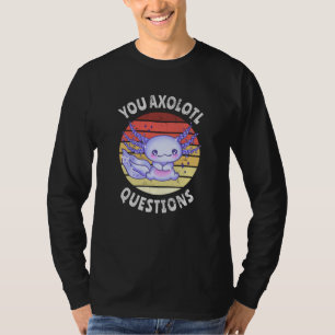 T-shirt Vous avez des questions axolotales