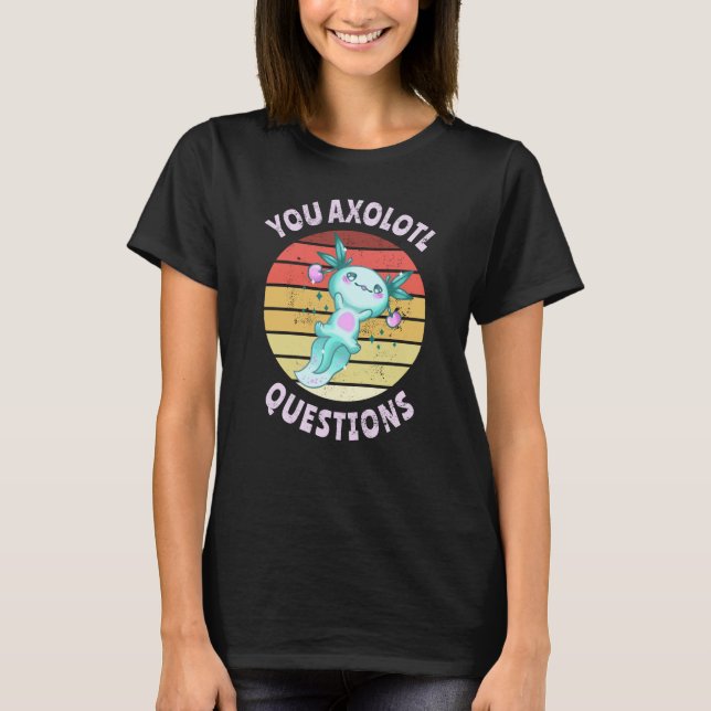T-shirt Vous avez des questions axolotales (Devant)