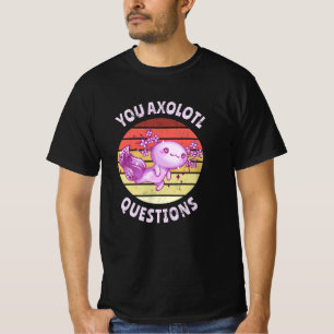 T-shirt Vous avez des questions axolotales