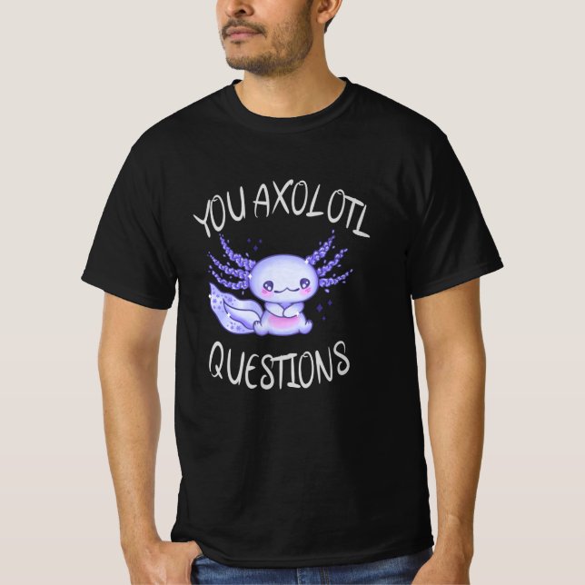 T-shirt Vous avez des questions axolotales (Devant)