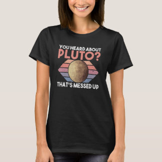 T-shirt Vous avez entendu parler de Pluton qui est embêté