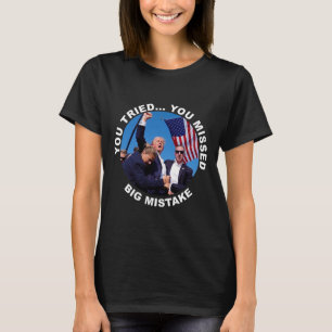 T-shirt Vous Avez Essayé De Vous Manquer Grosse Erreur Tru