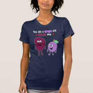 T-shirt Vous avez fait un travail de raisin me faire monte