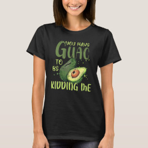 T-shirt Vous Avez Guac Pour Me Rendre Avocado Vegan