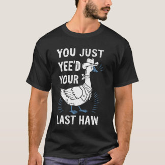 T-shirt Vous Avez Juste Votre Dernière Oie De La Paille