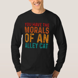 T-shirt Vous Avez La Morale D'Un Chat Alley Humour Adulte 