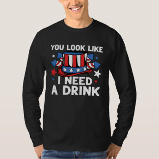 T-shirt Vous avez l'air d'avoir besoin d'un verre 4 juille