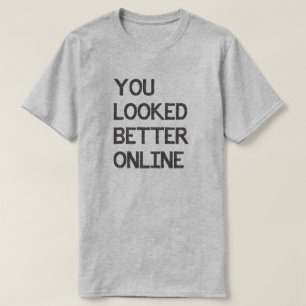 T-shirt Vous Avez L'Air Mieux En Ligne Facebook Myspace Ma