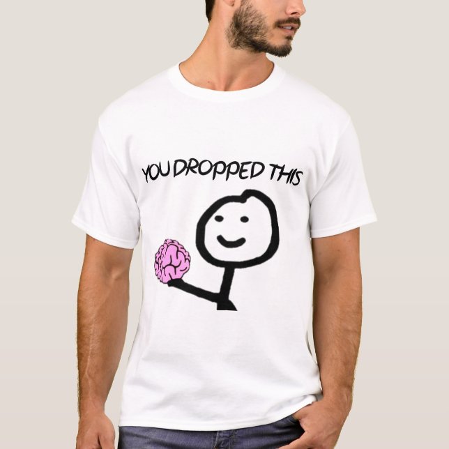 T-shirt Vous avez laissé tomber ce drôle de cadeau pour de (Devant)