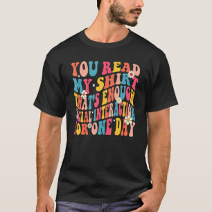 T-shirt Vous avez lu mon C'est assez d'interaction social