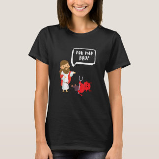 T-shirt Vous avez Mad Bro - Jésus - Diable - Drôle chrétie