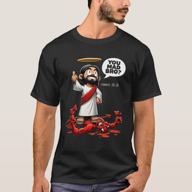 T-shirt Vous Avez Mad Bro Jesus Romans 16 20 Funny Christi (Devant)