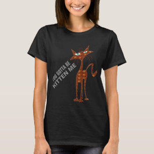 T-shirt vous avez obtenu d'être chaton je des mamans de