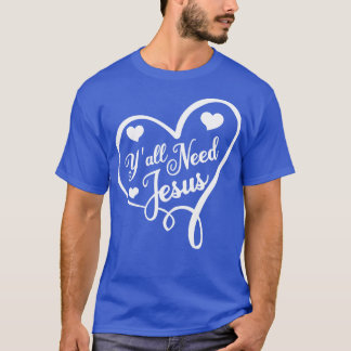 T-shirt Vous avez tous besoin de Jésus
