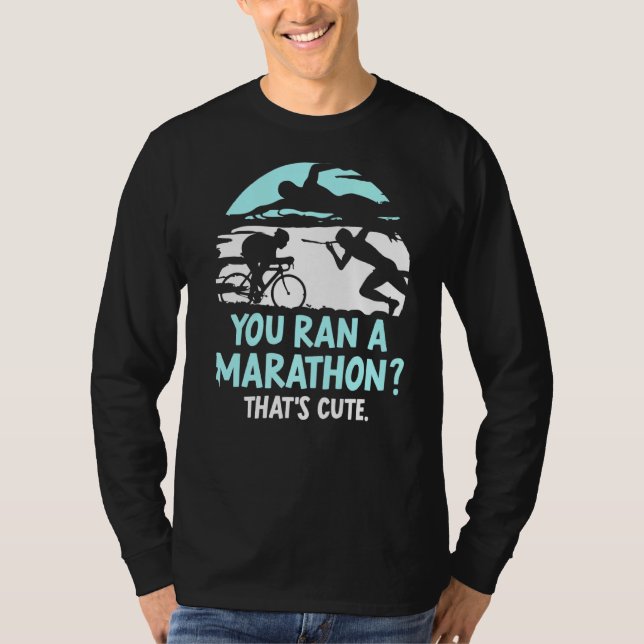 T-shirt Vous avez un marathon qui est Triathlète Triathlo (Devant)