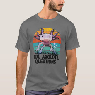 T-shirt Vous Axolotl Questions Jeune Rétro Cute Axolotl