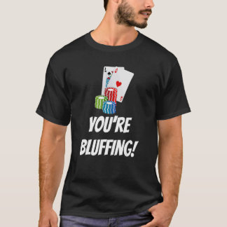 T-shirt Vous bluffez Cartes à jouer Jetons