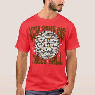 T-shirt Vous Brillerez comme une Boule Disco