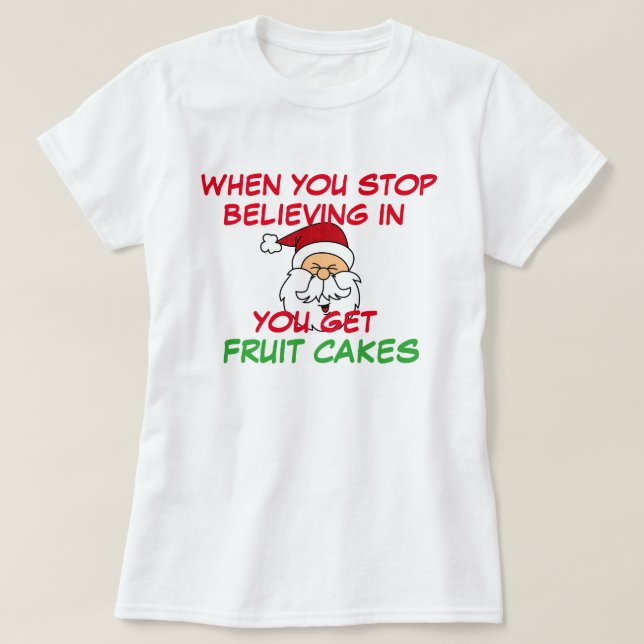T-shirt Vous Cessez De Croire Père Noël Vous Obtenez Fruit (Design devant)