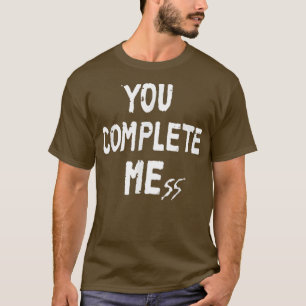 T-shirt Vous Complétez Mess Drôle Pour Hommes Femmes