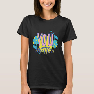 T-shirt Vous comptez Amour de soi  Motivation