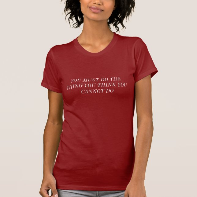 T-SHIRT VOUS DEVEZ FAIRE LA CHOSE QUE VOUS PENSEZ QUE VOUS (Devant)