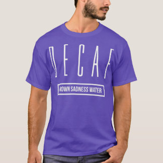 T-shirt Vous devez passer à Café décafé Drôle cadeau