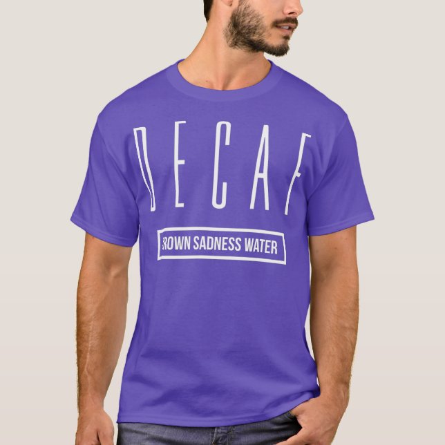 T-shirt Vous devez passer à Café décafé Drôle cadeau (Devant)