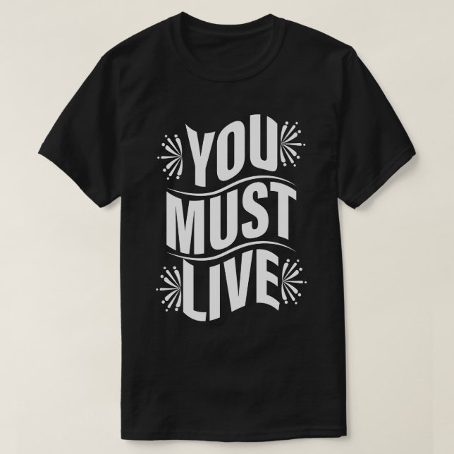 T-shirt Vous devez vivre (Design devant)