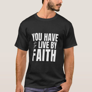 T-shirt Vous devez vivre par la foi