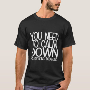 T-shirt Vous Devez Vous Calmer