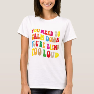 T-shirt Vous devez vous calmer Vous êtes trop forte Vintag