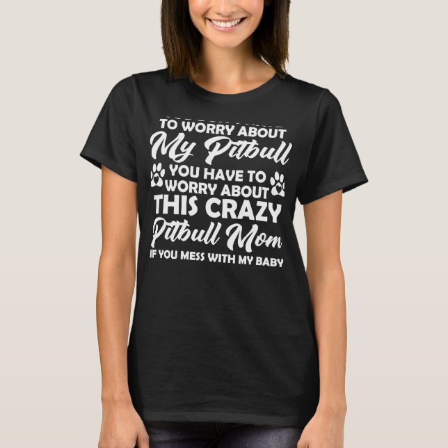 T-shirt Vous Devez Vous Inquiéter De Mon Pitbull, Vous Dev (Devant)